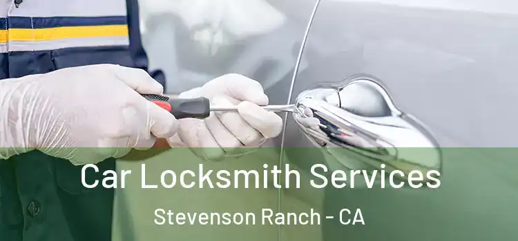 Car Locksmith Services Stevenson Ranch - CA