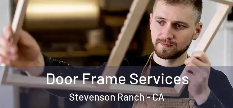  Door Frame Services Stevenson Ranch - CA