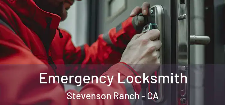 Emergency Locksmith Stevenson Ranch - CA
