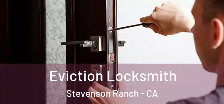 Eviction Locksmith Stevenson Ranch - CA