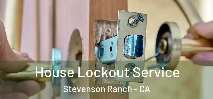  House Lockout Service Stevenson Ranch - CA