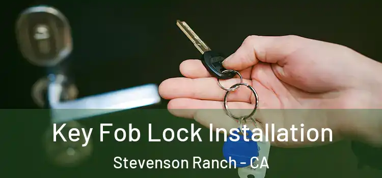 Key Fob Lock Installation Stevenson Ranch - CA