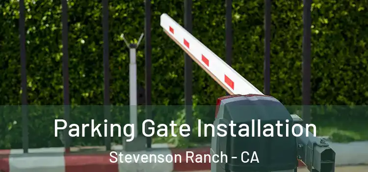  Parking Gate Installation Stevenson Ranch - CA