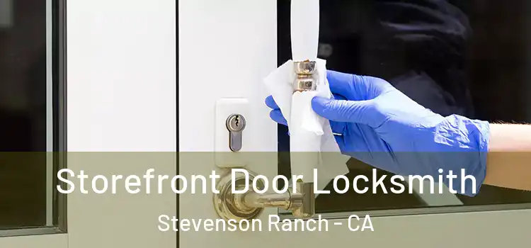  Storefront Door Locksmith Stevenson Ranch - CA